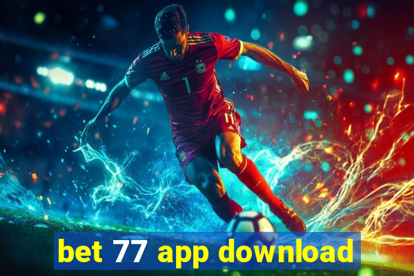 bet 77 app download